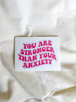 You Are Stronger Than Your Anxiety Sticker
